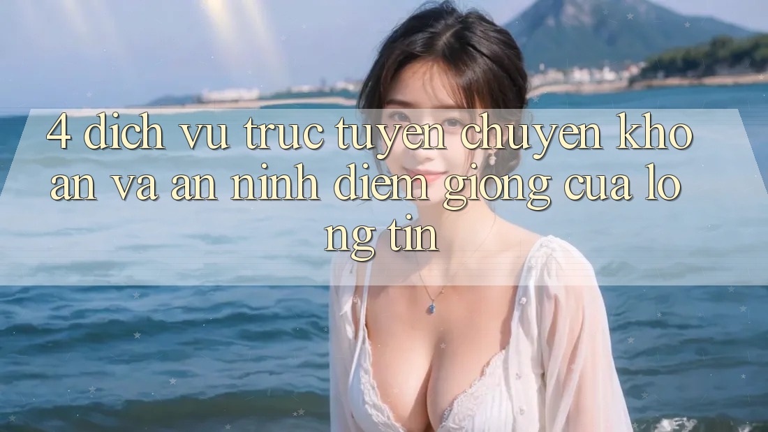 4. Dịch vụ trực tuyến Chuyển khoản Và An ninh: Điểm Giống Của Lòng Tin
