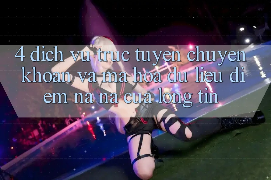 4. Dịch vụ trực tuyến Chuyển khoản Và Mã hóa dữ liệu: Điểm Na ná Của Lòng Tin 4. Dịch vụ trực tuyến Chuyển khoản Và Mã hóa dữ liệu: Điểm Na ná Của Lòng Tin