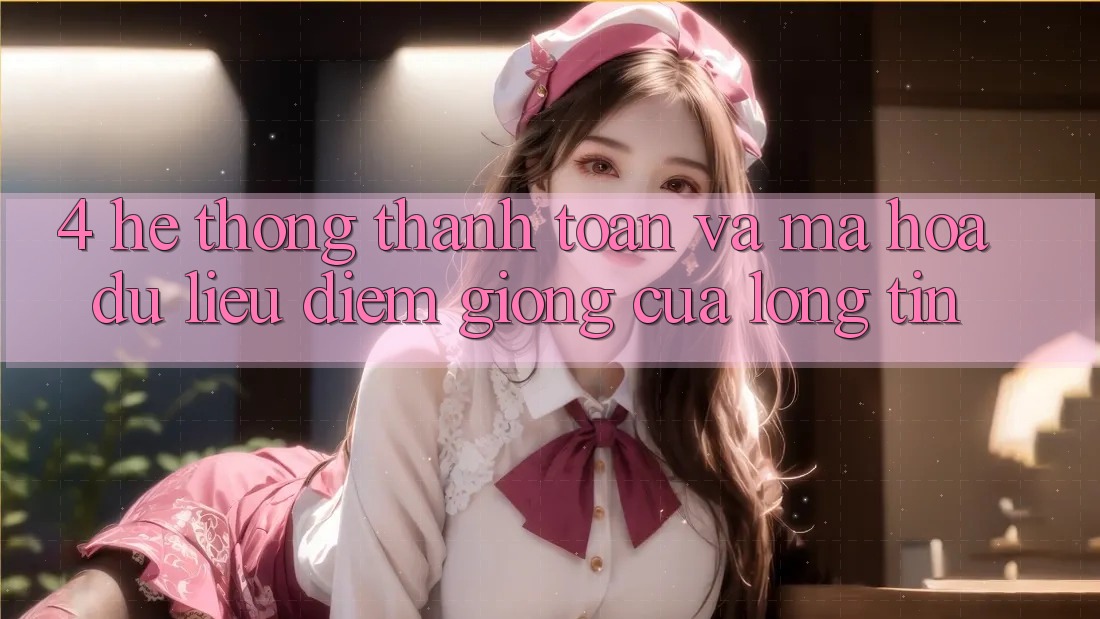 4. Hệ Thống Thanh toán Và Mã hóa dữ liệu: Điểm Giống Của Lòng Tin 4. Hệ Thống Thanh toán Và Mã hóa dữ liệu: Điểm Giống Của Lòng Tin