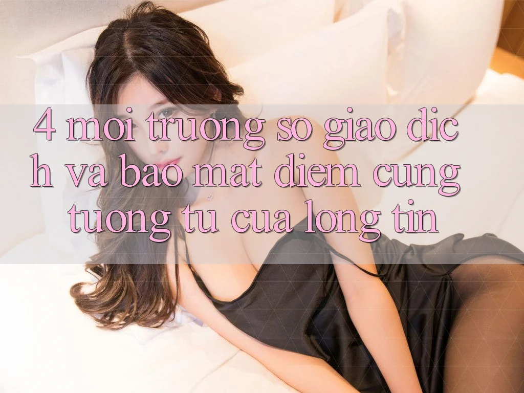 4. Môi trường số Giao Dịch Và Bảo Mật: Điểm Cũng tương tự Của Lòng Tin
