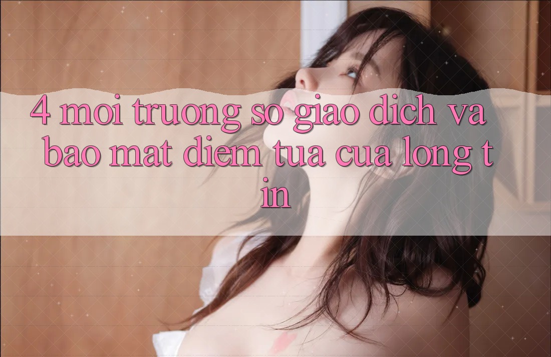 4. Môi trường số Giao Dịch Và Bảo Mật: Điểm Tựa Của Lòng Tin