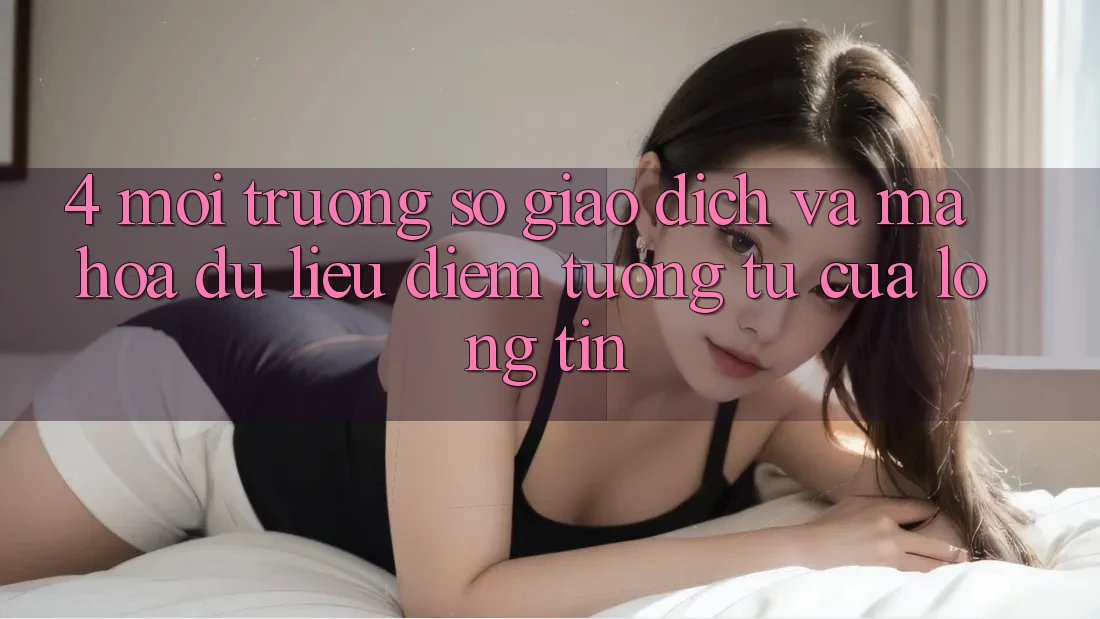 4. Môi trường số Giao Dịch Và Mã hóa dữ liệu: Điểm Tương tự Của Lòng Tin 4. Môi trường số Giao Dịch Và Mã hóa dữ liệu: Điểm Tương tự Của Lòng Tin