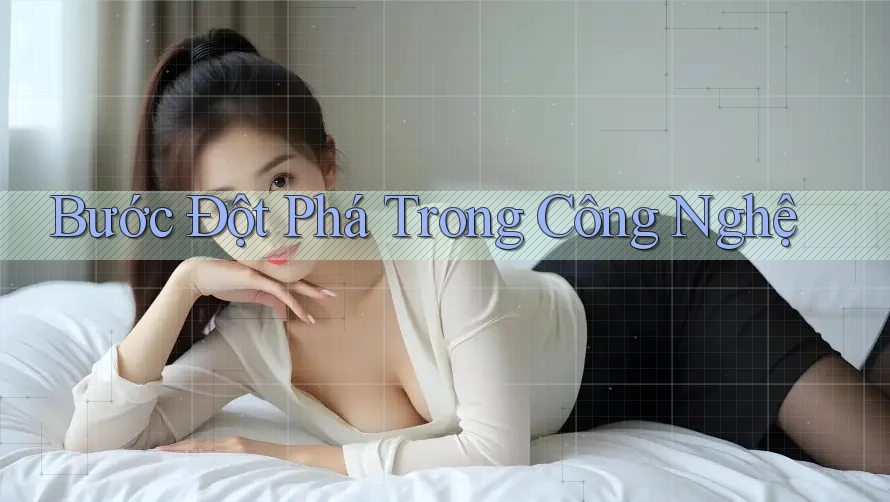 Bước Đột Phá Trong Công Nghệ Bước Đột Phá Trong Công Nghệ