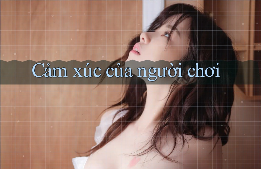 Cám Xúc Của Người Chơi Cám Xúc Của Người Chơi