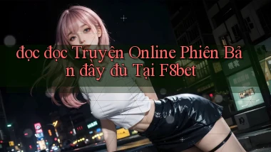 đọc đọc truyện online phiên bản đầy đủ tại f8bet