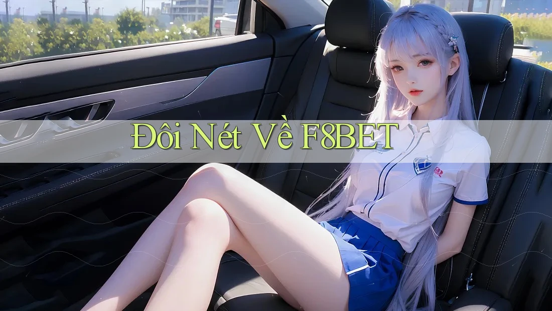 Đôi nét về F8Bet Đôi nét về F8Bet