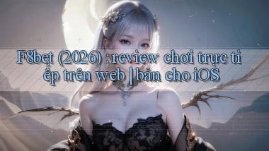 F8bet (2026) review chơi trực tiếp trên web bản cho iOS