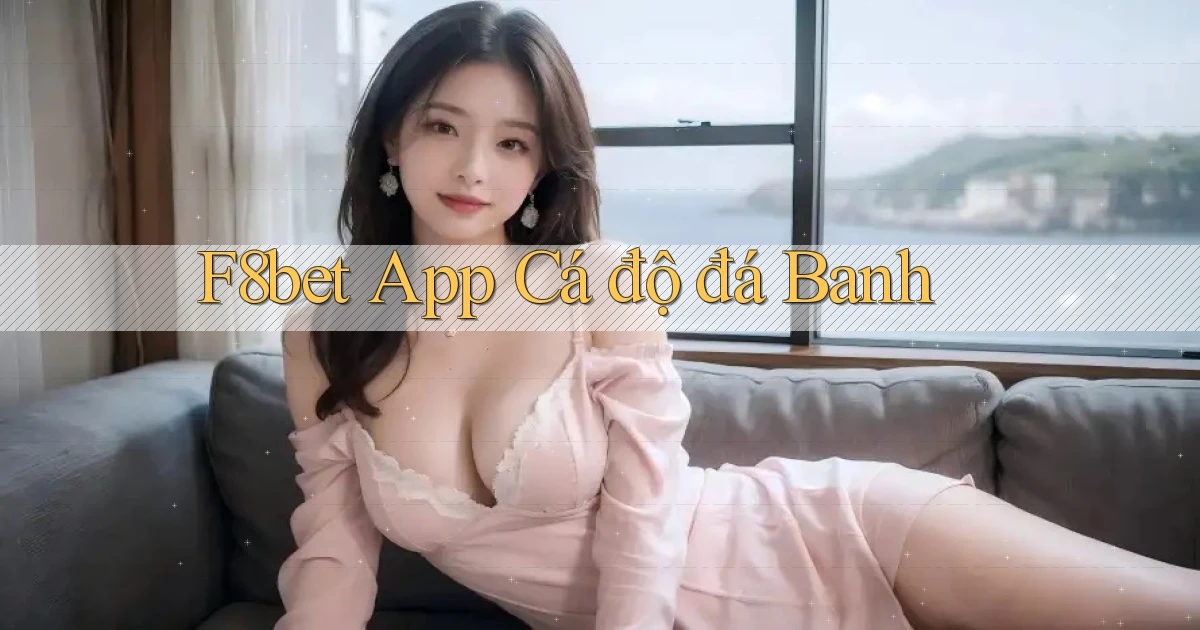 f8bet app cá độ đá banh