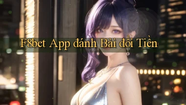 f8bet app đánh bài đổi tiền