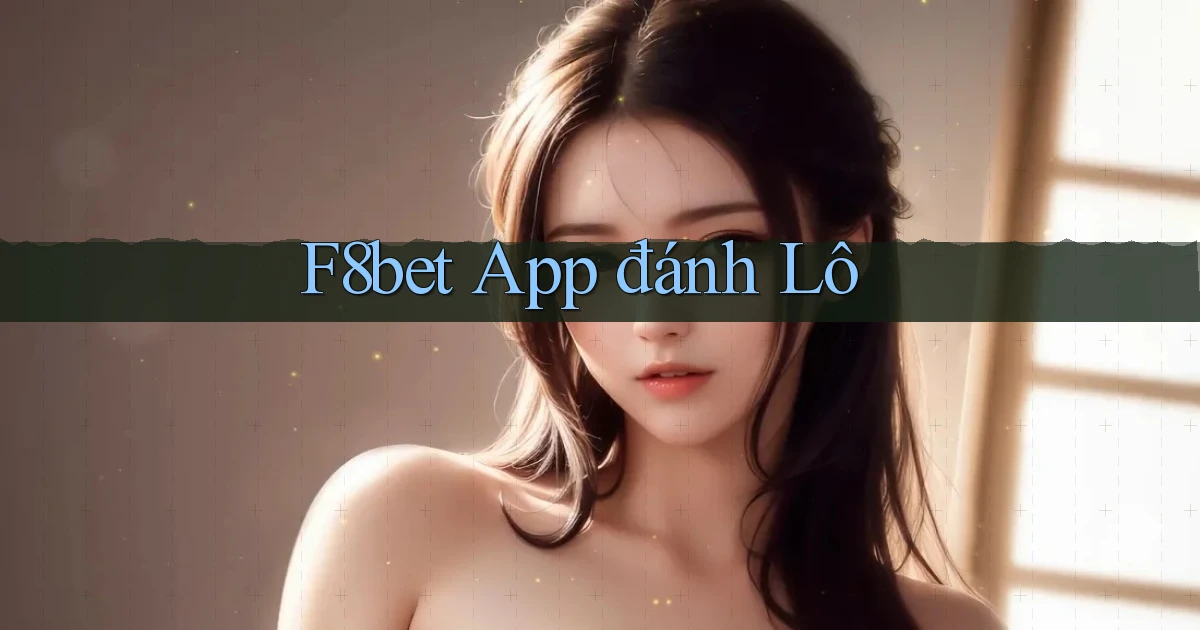 f8bet app đánh lô