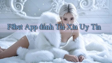 f8bet app đánh tài xỉu uy tín