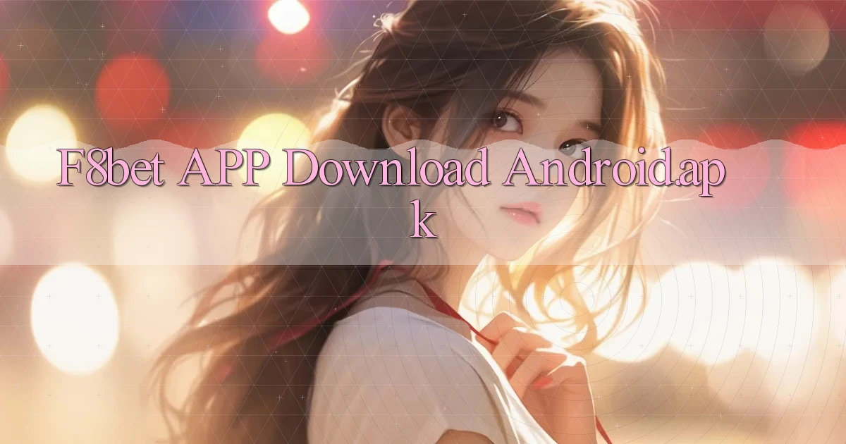 f8bet APP download Android.apk