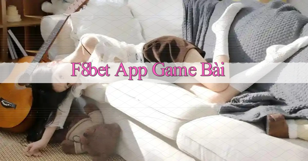 f8bet app game bài