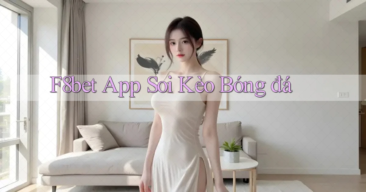 f8bet app soi kèo bóng đá
