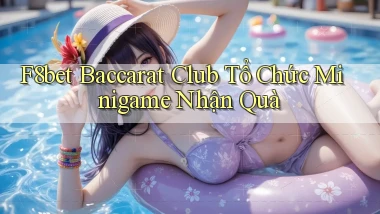 f8bet  baccarat club tổ chức minigame nhận quà