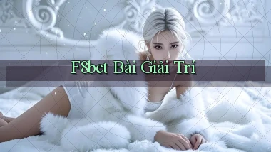 f8bet bài giải trí