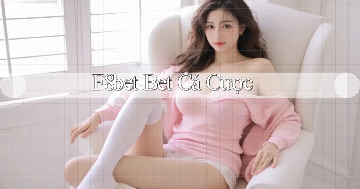 f8bet bet cá cược