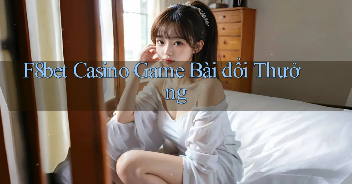 f8bet casino game bài đổi thưởng