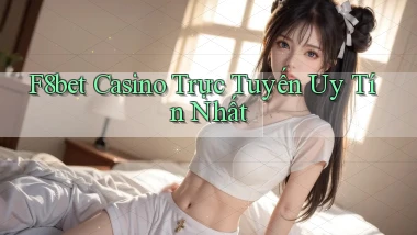 f8bet casino trực tuyến uy tín nhất