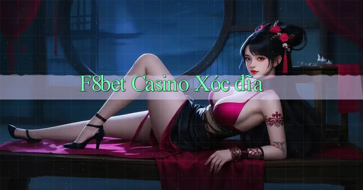f8bet casino xóc đĩa