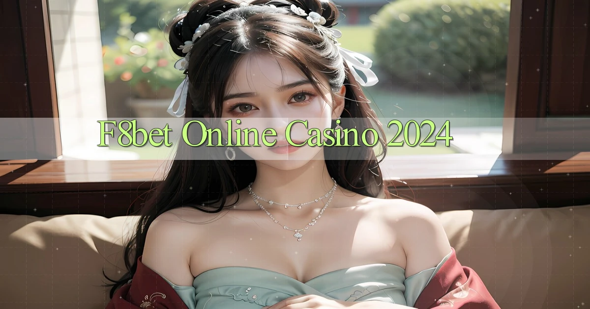 f8bet Online Casino 2024