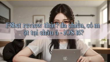F8bet review thật đa chiều, có mặt tại châu á   iOS 16