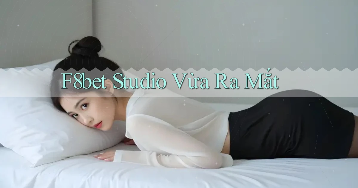 f8bet studio vừa ra mắt