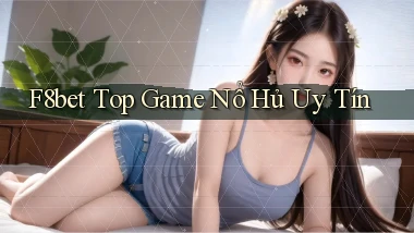f8bet  top game nổ hủ uy tín