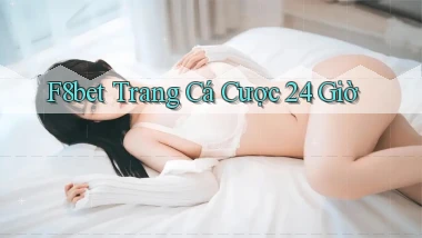 f8bet trang cá cược 24 giờ