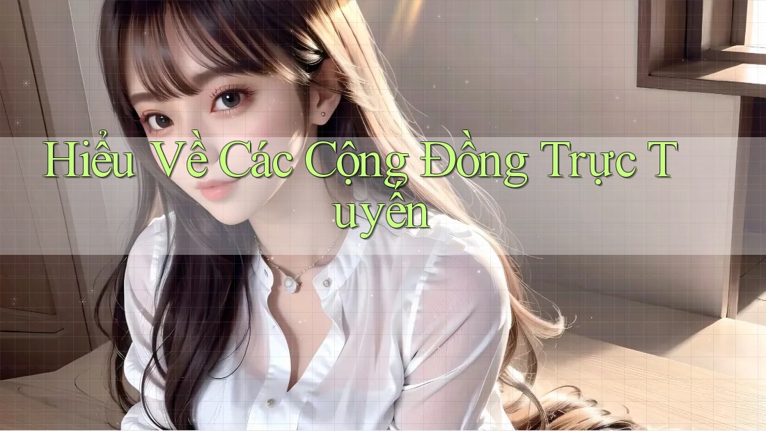 Hiểu Về Các Cộng Đồng Trực Tuyến
