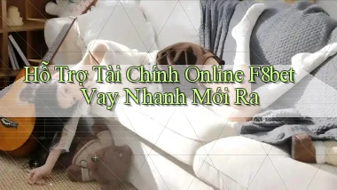 hỗ trợ tài chính online f8bet vay nhanh mới ra