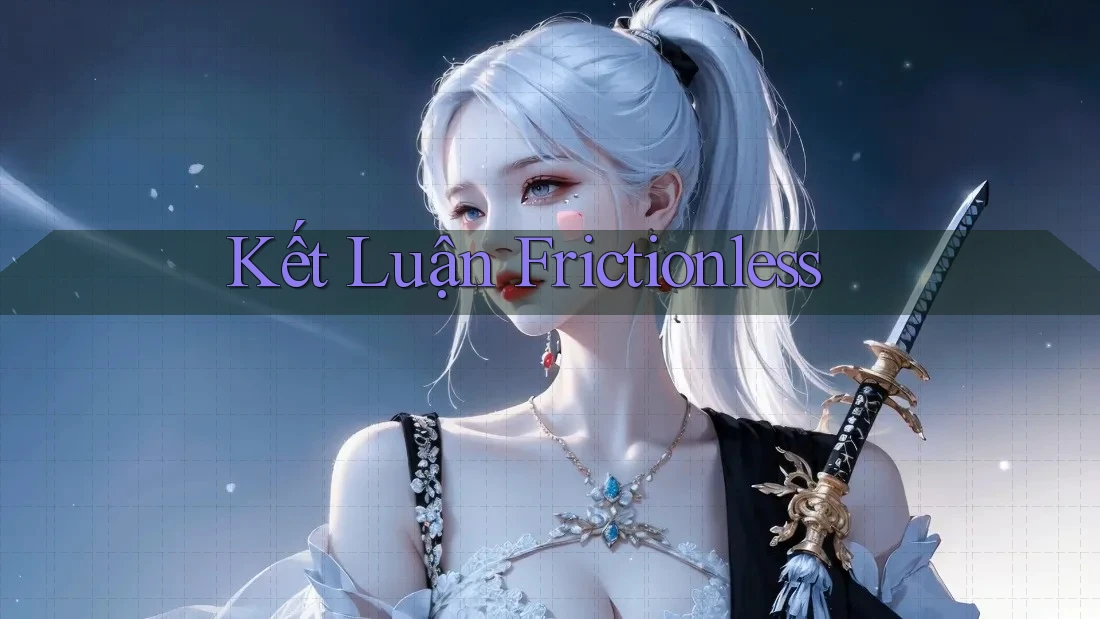 Kết Luận Frictionless Kết Luận Frictionless