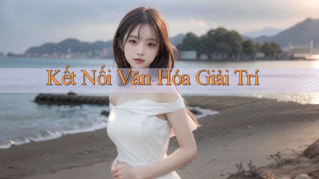 Kết Nối Văn Hóa Giải Trí