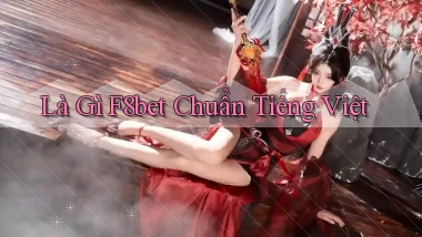 là gì f8bet chuẩn tiếng việt