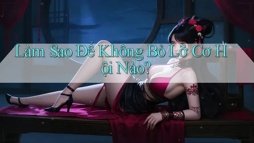 Làm Sao Để Không Bỏ Lỡ Cơ Hội Nào? Làm Sao Để Không Bỏ Lỡ Cơ Hội Nào?