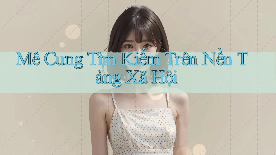 Mê Cung Tìm Kiếm Trên Nền Tảng Xã Hội Mê Cung Tìm Kiếm Trên Nền Tảng Xã Hội