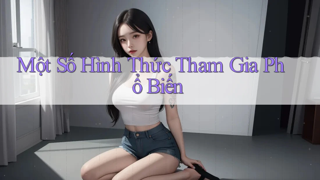Một Số Hình Thức Tham Gia Phổ Biến