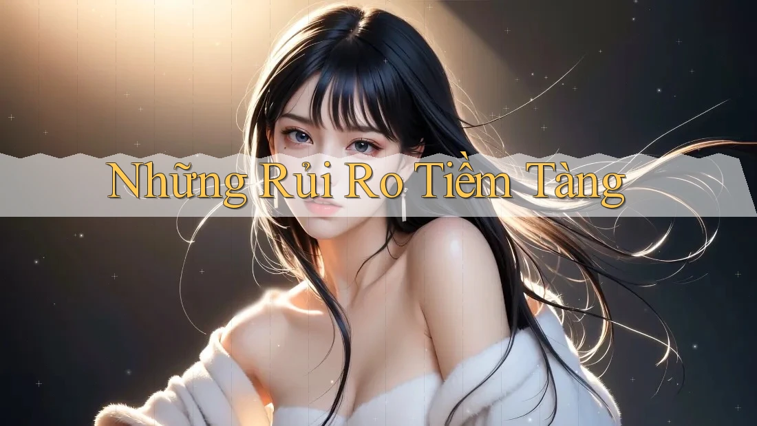 Những rủi ro tiềm tàng