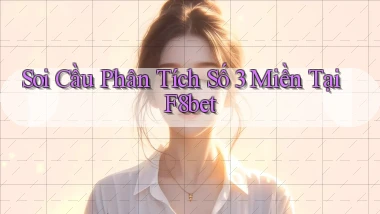 soi cầu phân tích số 3 miền tại f8bet