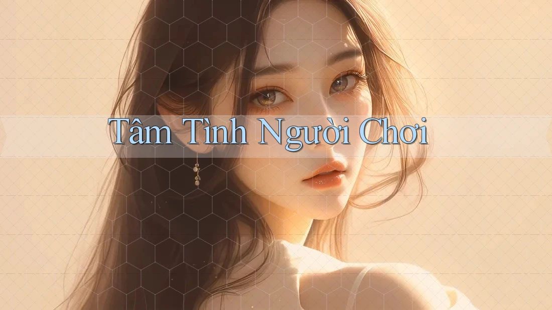 Tâm Tình Người Chơi Tâm Tình Người Chơi