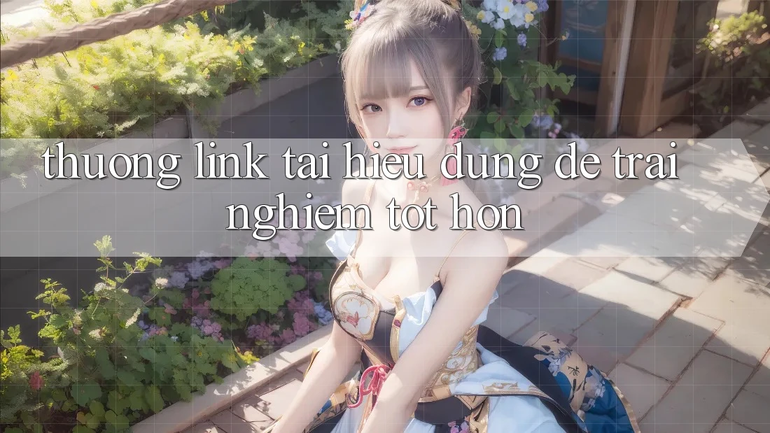 “Thưởng Link Tải” – Hiểu Đúng Để Trải Nghiệm Tốt Hơn