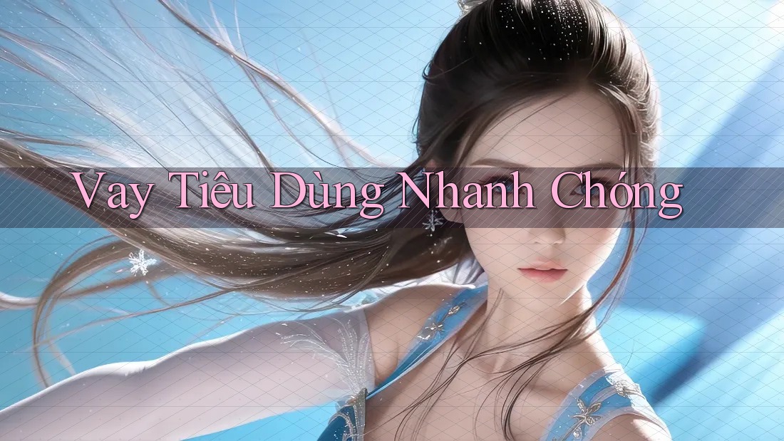 Vay Tiêu Dùng Nhanh Chóng Vay Tiêu Dùng Nhanh Chóng