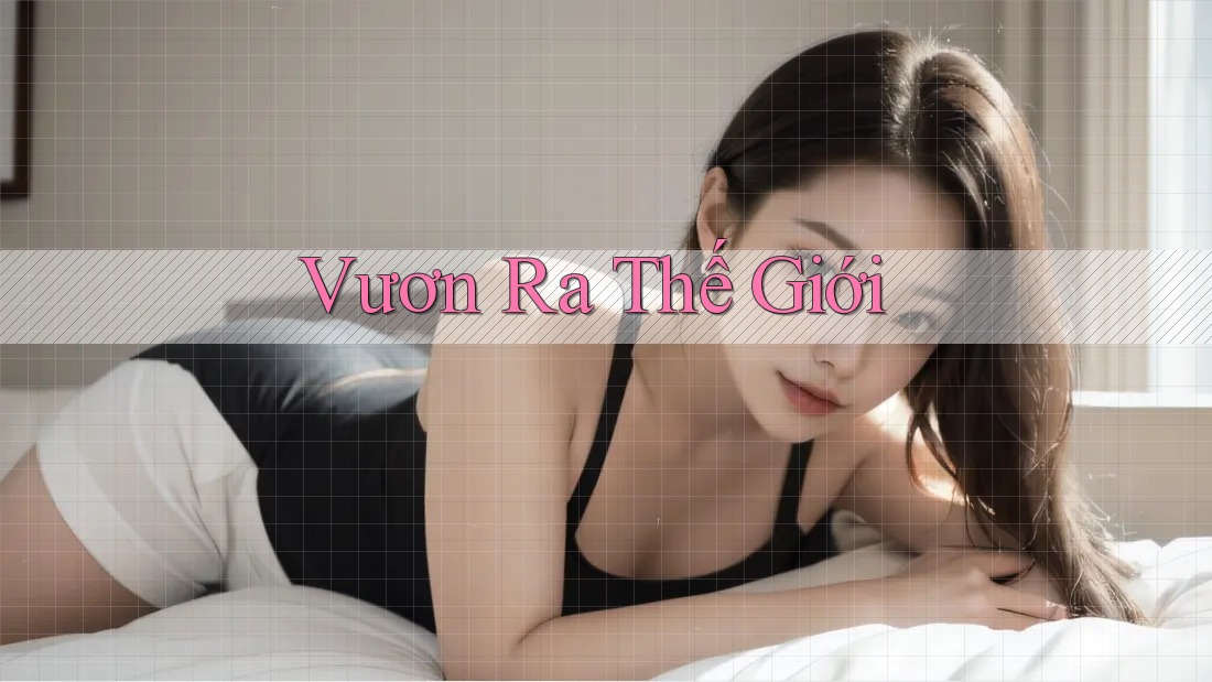 Vươn Ra Thế Giới Vươn Ra Thế Giới